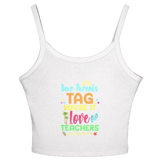 Dear Parents Tag You re It Love Teachers Funny Women's Spaghetti Strap Tank Top