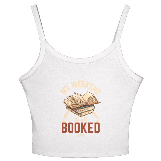 My Weekend Is All Booked Book Lovers Gift For Women's Spaghetti Strap Tank Top
