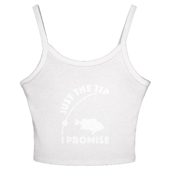 Just The Tip I Promise Fishing Funny Outfit Women's Spaghetti Strap Tank Top
