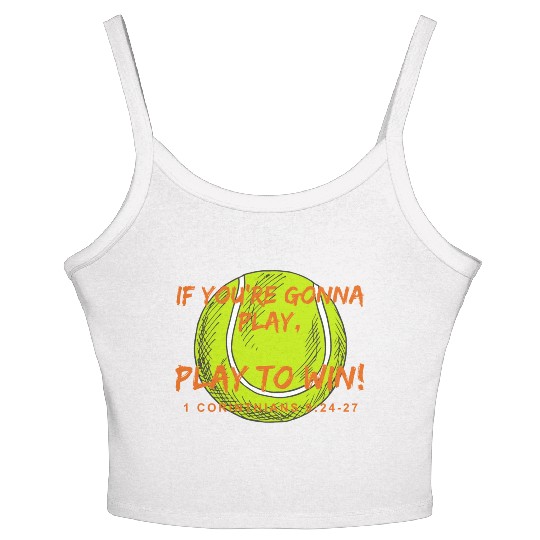 If you re gonna play, Play to win 1 Cor. Tennis Women's Spaghetti Strap Tank Top