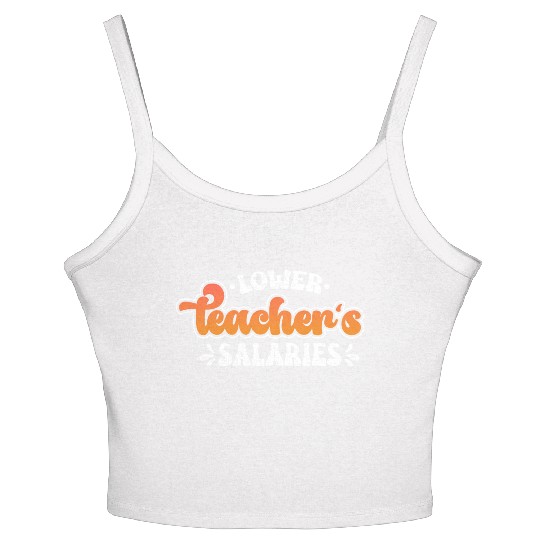 Lower Teacher Salaries Funny Teacher Powers Joke Women's Spaghetti Strap Tank Top
