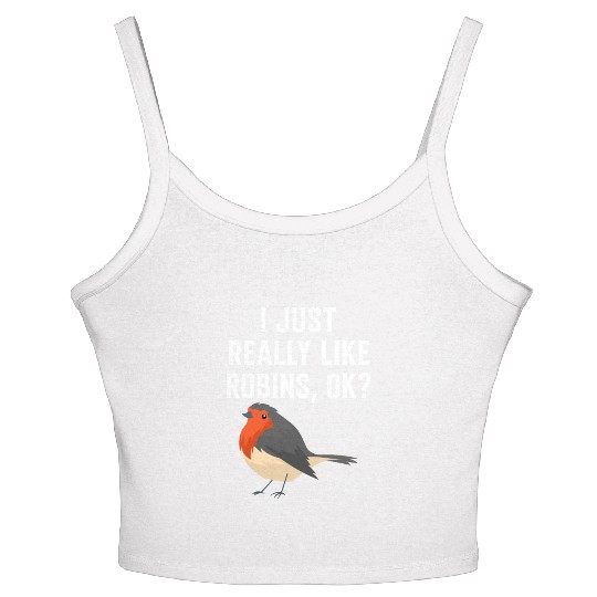 I Just Really Like Robins, OK? - Gift For Robin Women's Spaghetti Strap Tank Top