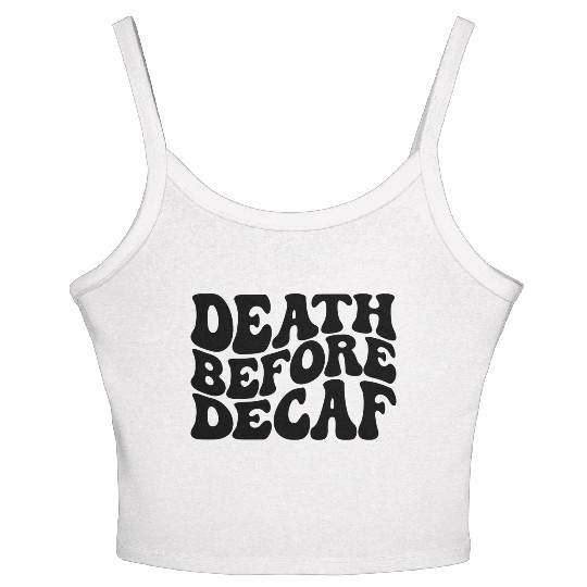 Death Before Decaf Coffee Lover Women's Spaghetti Strap Tank Top