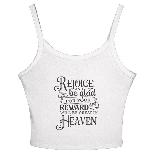 Rejoice And Be Glad For Your Reward Will Be Great Women's Spaghetti Strap Tank Top