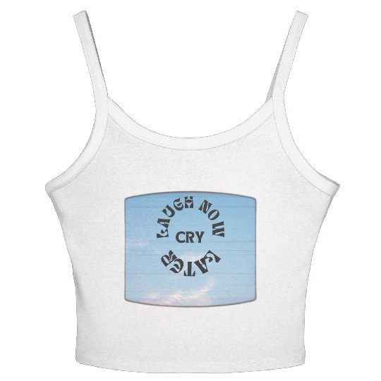 LAUGH NOW CRY LATER NEW DESIGN OBO87 Women's Spaghetti Strap Tank Top