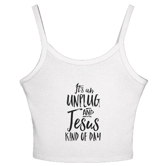 Its An Unplug And Jesus Kind Of Day Christian Rest Women's Spaghetti Strap Tank Top