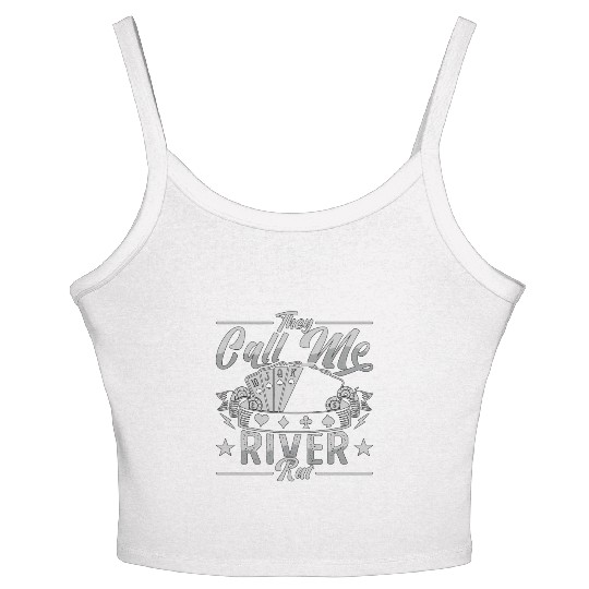 Poker Dice They Call Me River Rat Loves Card Game Women's Spaghetti Strap Tank Top