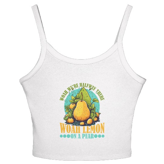 Woah We're Halfway There, Woah Lemon On A Pear 9 Women's Spaghetti Strap Tank Top