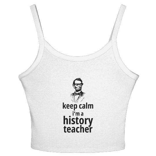 funny gift for history teacher, keep calm i’m a Women's Spaghetti Strap Tank Top
