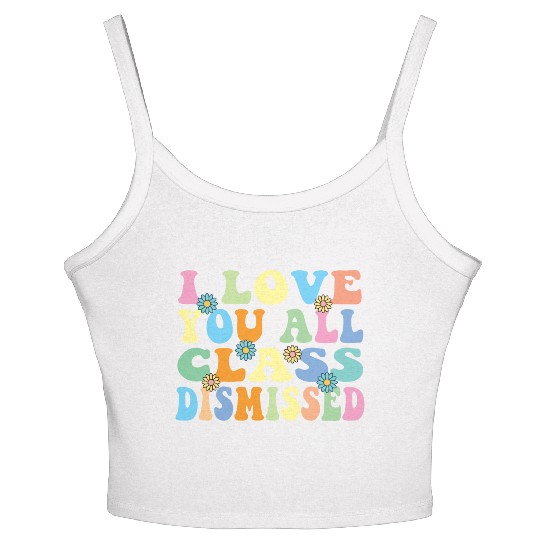Retro I Love You All Class Dismissed Groovy Women's Spaghetti Strap Tank Top