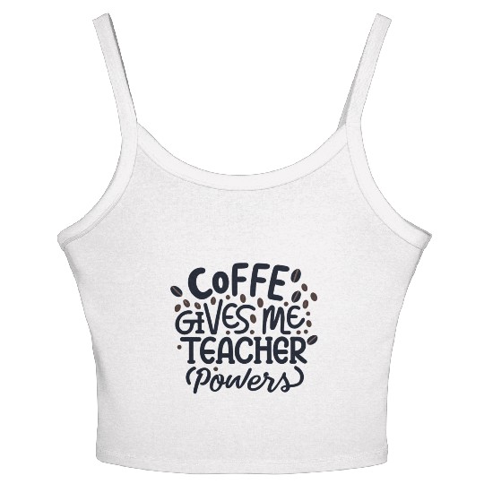 Coffee Gives Me Teacher Powers Women's Spaghetti Strap Tank Top