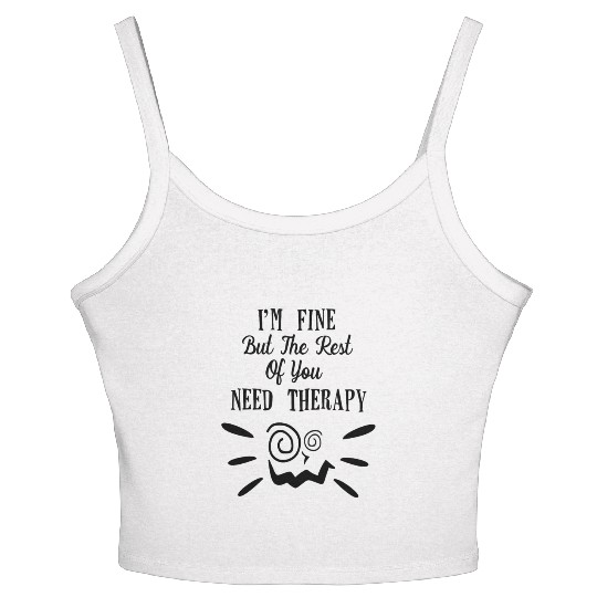 Im Fine But The Rest Women's Spaghetti Strap Tank Top