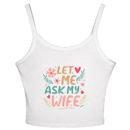 Let Me Ask My Wife Women's Spaghetti Strap Tank Top