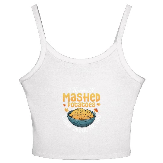 I Wonder If Mashed Potatoes Food Thanksgiving Women's Spaghetti Strap Tank Top