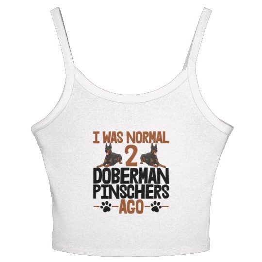 I Was Normal 2 Doberman Pinschers Ago Women's Spaghetti Strap Tank Top