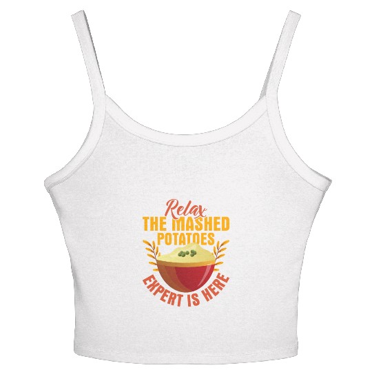Relax The Mashed Potatoes Expert Is Here Dinner Th Women's Spaghetti Strap Tank Top