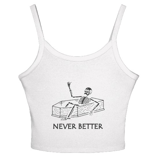 Never Better Skeleton Women's Spaghetti Strap Tank Top