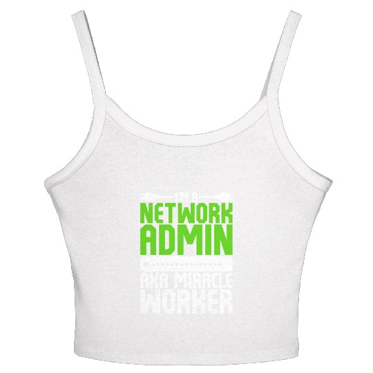 I'm A Network Admin Aka Miracle Worker Women's Spaghetti Strap Tank Top