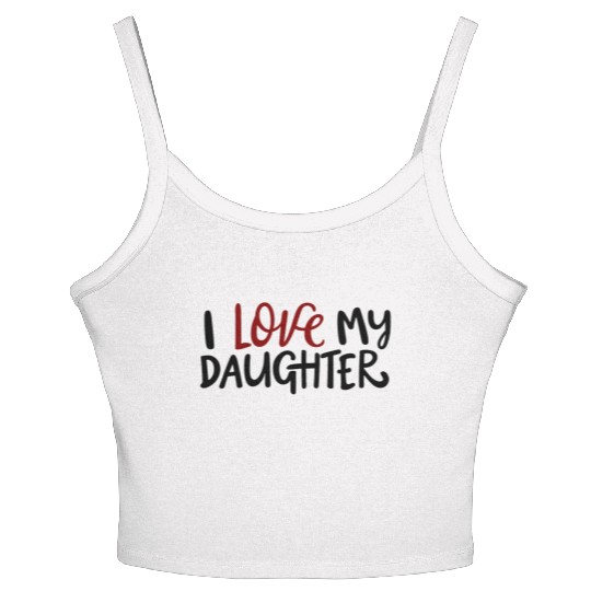 I love my daughter Women's Spaghetti Strap Tank Top