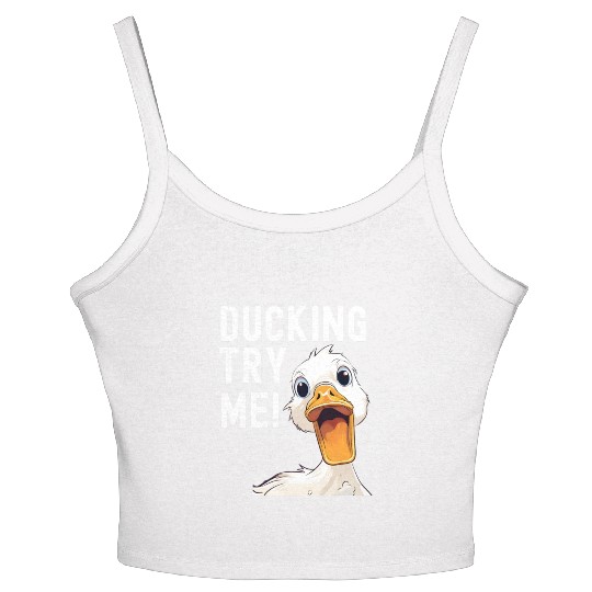 Ducking try me: Sarcastic and Hilarious Ducks Women's Spaghetti Strap Tank Top