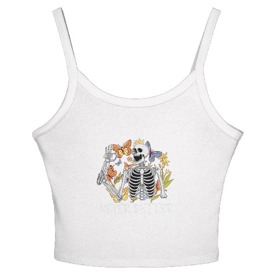 Never Better Skeleton Funny Skeleton Halloween Women's Spaghetti Strap Tank Top