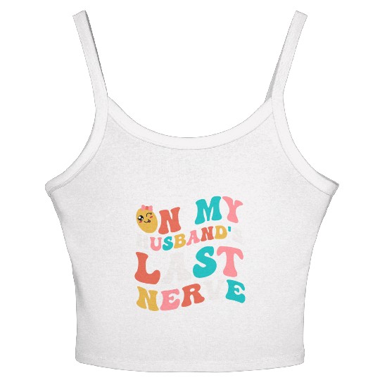 On my husband's last nerve for Wifes Women's Spaghetti Strap Tank Top