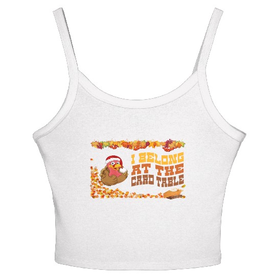 Thanksgiving Dinner, I belong at the card table. Women's Spaghetti Strap Tank Top