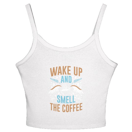 Wake Up And Smell The Coffee Women's Spaghetti Strap Tank Top