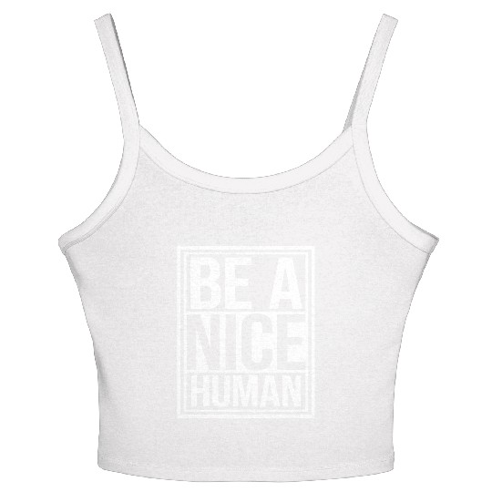 Be A Nice Human Motivate Good Kindness Quote Women's Spaghetti Strap Tank Top