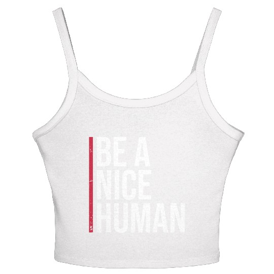 Be A Nice Human Motivate Good Kindness Quote Women's Spaghetti Strap Tank Top