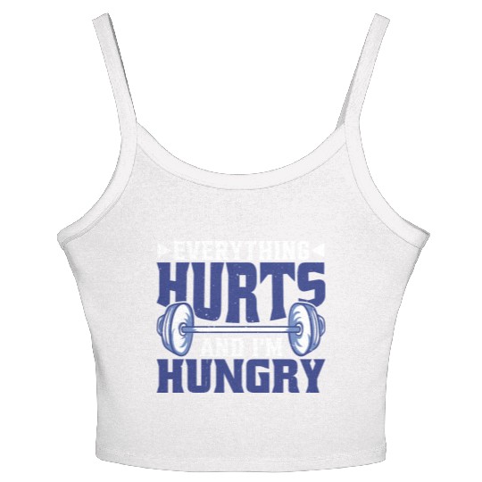 Everything Hurts And I'm Hungry 6 Women's Spaghetti Strap Tank Top