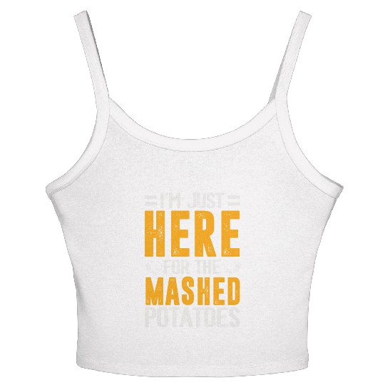 I'm Just Here For The mashed potatoes Women's Spaghetti Strap Tank Top