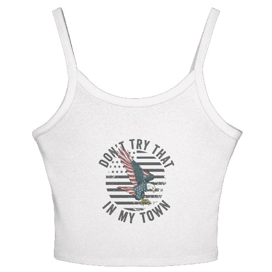 Try That In A Small Town American Flag Eagle Women's Spaghetti Strap Tank Top