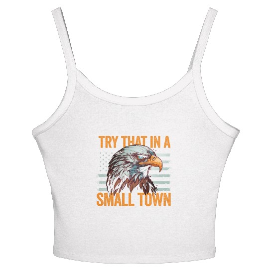Try That In A Small Town American Flag Eagle Women's Spaghetti Strap Tank Top