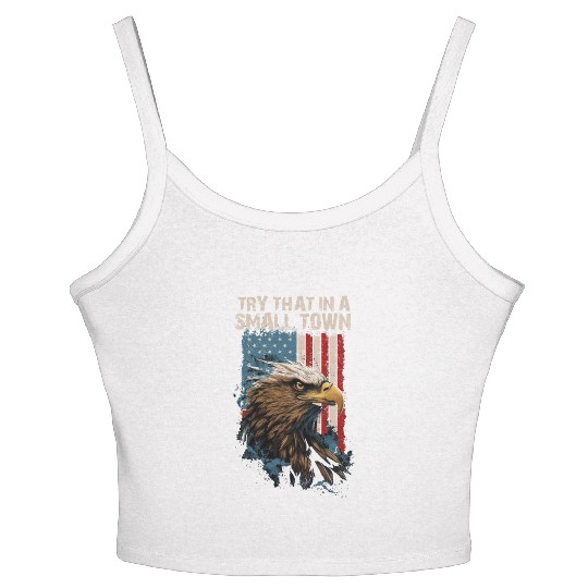 Try That In A Small Town American Flag Eagle Women's Spaghetti Strap Tank Top