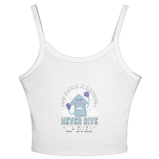 Never Give Up- Go Down Fighting Women's Spaghetti Strap Tank Top