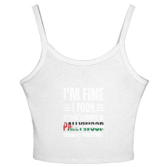 I'm Fine I Took Acting Lessons In Pallywood Women's Spaghetti Strap Tank Top