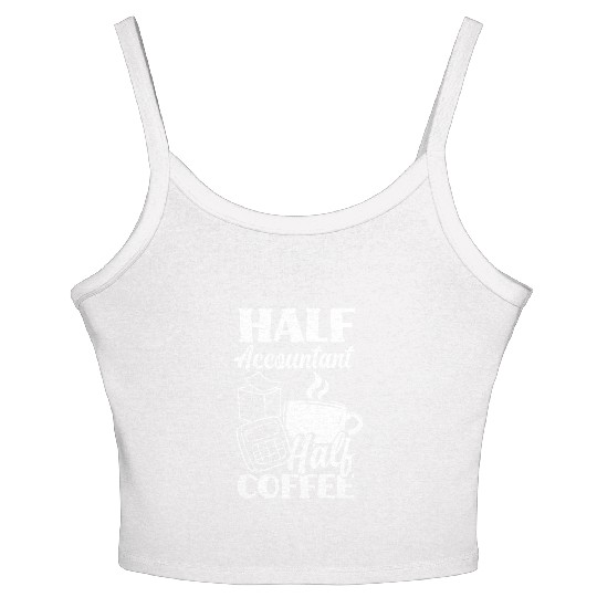 Half Accountant Half Coffee Funny Accountant Gift Women's Spaghetti Strap Tank Top
