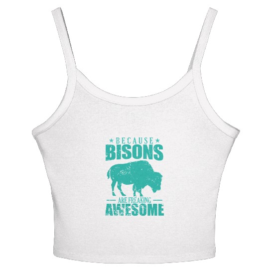Because Bisons are Freaking Awesome Animal Women's Spaghetti Strap Tank Top