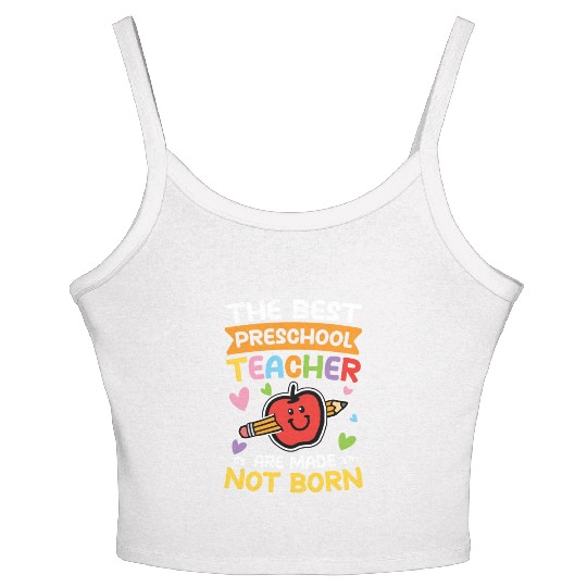 The Best Preschool Teacher Are Made Not Born Women's Spaghetti Strap Tank Top