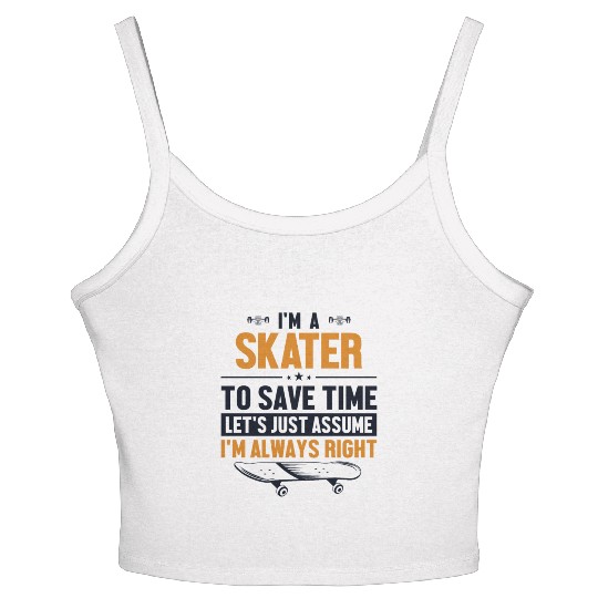 Skater Let's Assume I'm Right Skaterboy Skateboard Women's Spaghetti Strap Tank Top