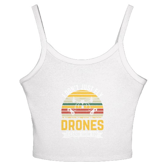 I Don t Just Fly Drones I Crash Them Too Women's Spaghetti Strap Tank Top