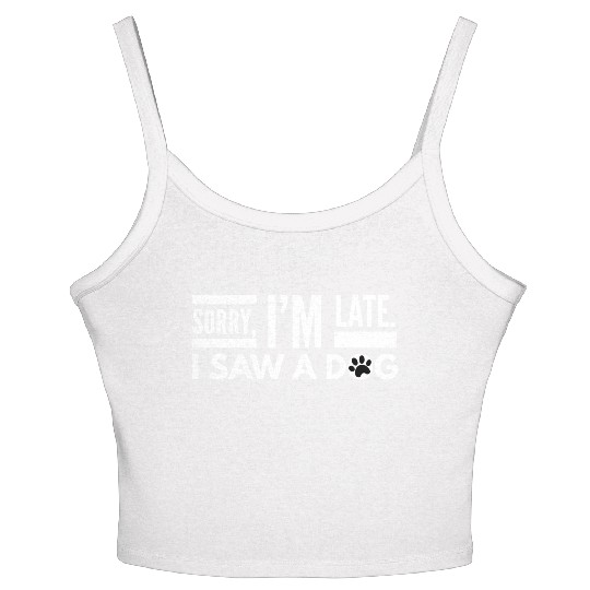 Sorry I'm Late I Saw A Dog Cute Puppy Pet Lover Women's Spaghetti Strap Tank Top