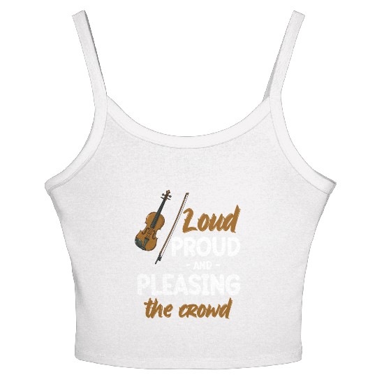Loud Proud And Pleasing The Crowd Violin Player Women's Spaghetti Strap Tank Top