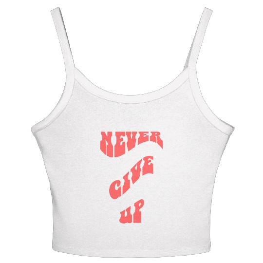 Never Give UP Women's Spaghetti Strap Tank Top
