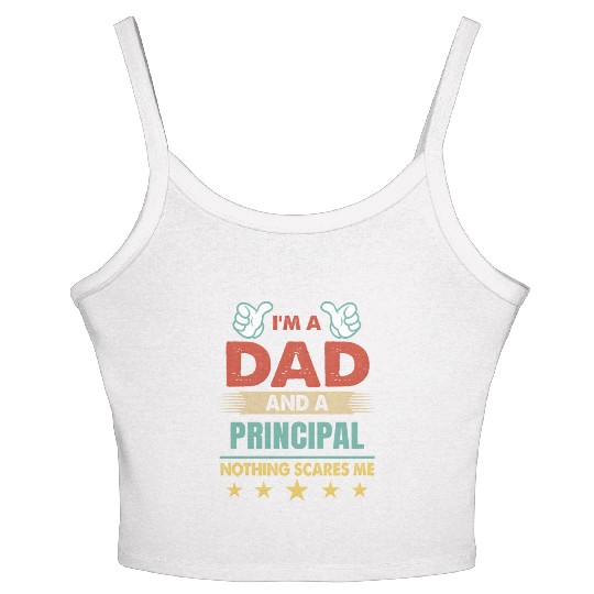 I'M A Dad And A Principal Nothing Scares Me Women's Spaghetti Strap Tank Top