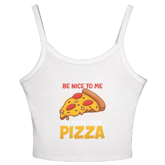 Pizza Dough Be Nice To Me I Make Your Pizza Women's Spaghetti Strap Tank Top