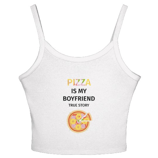 PIZZA is my Boyfriend - Girlfriend True Story Women's Spaghetti Strap Tank Top