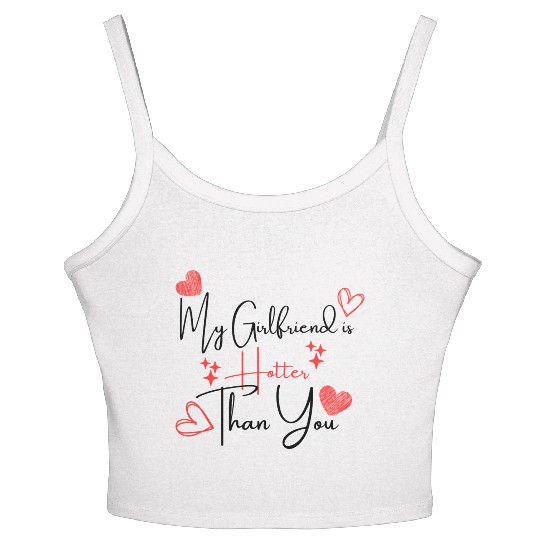My Girlfriend is Hotter Than You Funny Boyfriend Women's Spaghetti Strap Tank Top