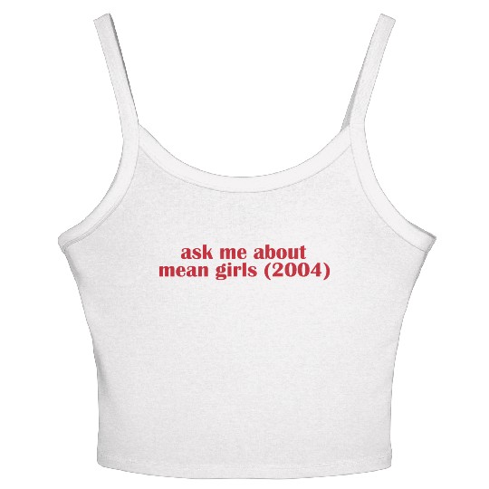 Ask me about mean Girls Women's Spaghetti Strap Tank Top